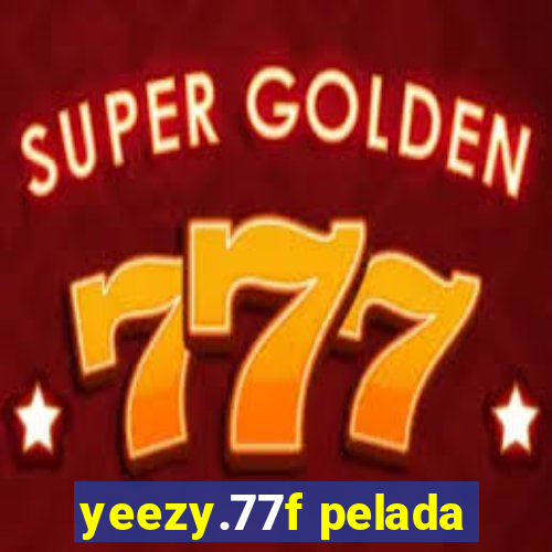 yeezy.77f pelada