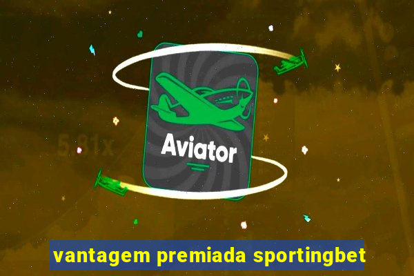 vantagem premiada sportingbet