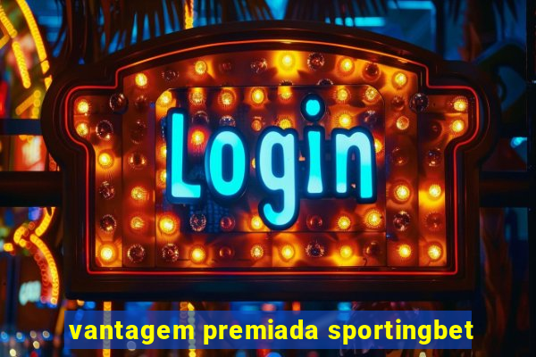 vantagem premiada sportingbet