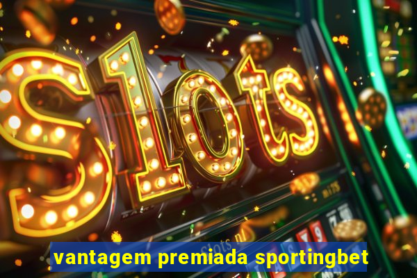 vantagem premiada sportingbet