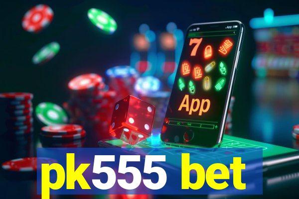 pk555 bet