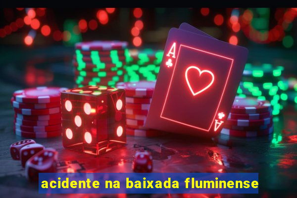 acidente na baixada fluminense