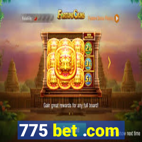 775 bet .com