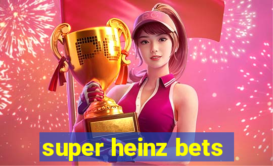 super heinz bets