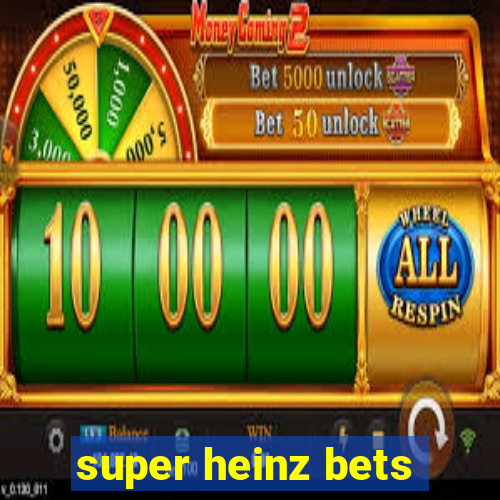 super heinz bets