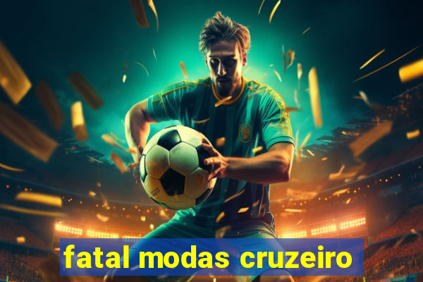 fatal modas cruzeiro