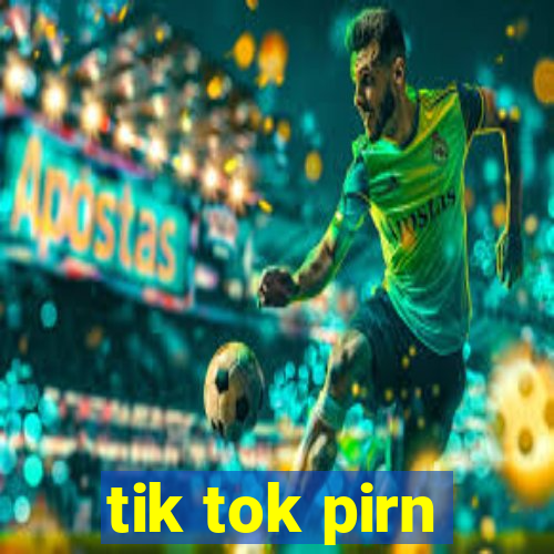 tik tok pirn