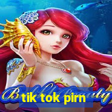 tik tok pirn