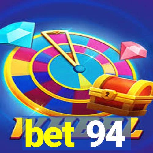 bet 94