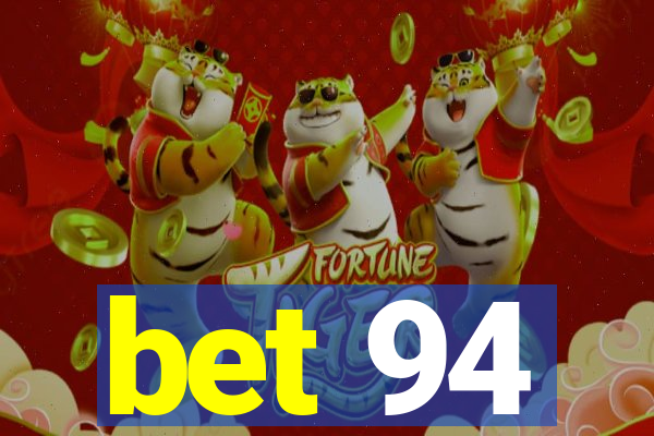 bet 94