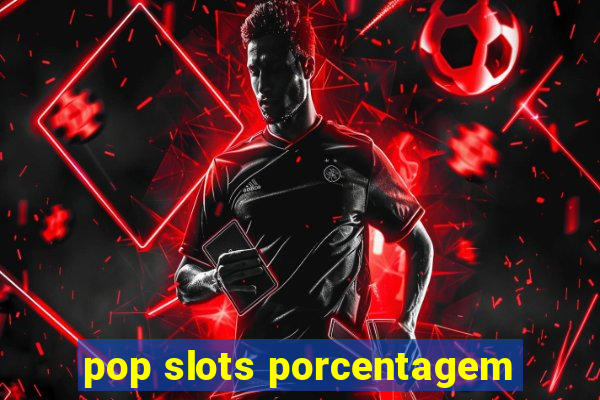 pop slots porcentagem