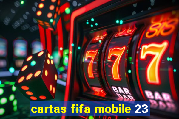 cartas fifa mobile 23