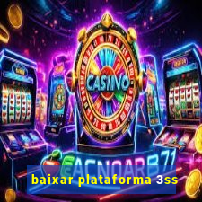 baixar plataforma 3ss