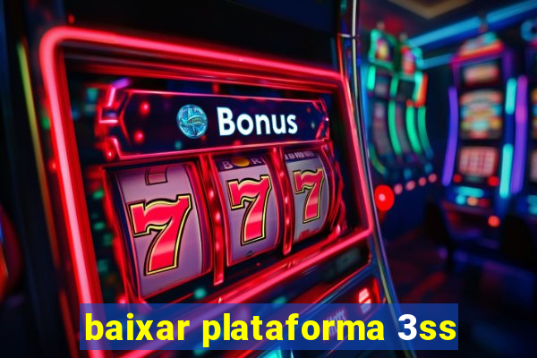 baixar plataforma 3ss