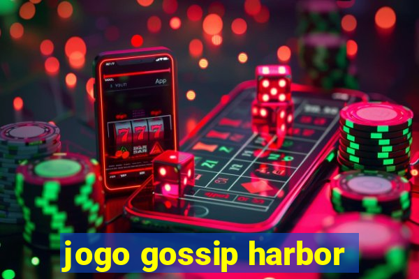 jogo gossip harbor