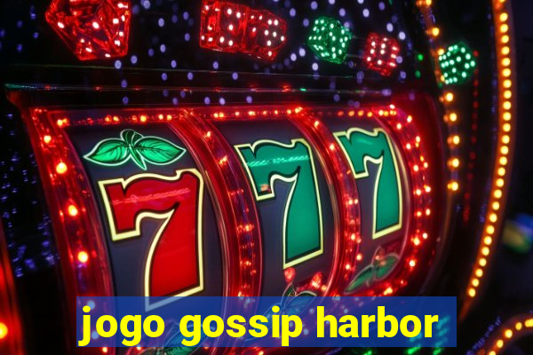 jogo gossip harbor