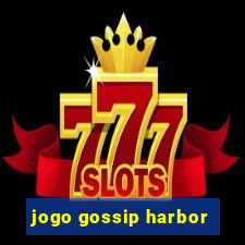 jogo gossip harbor