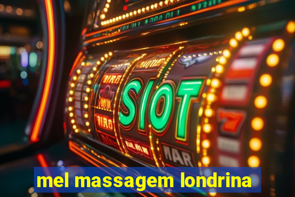 mel massagem londrina