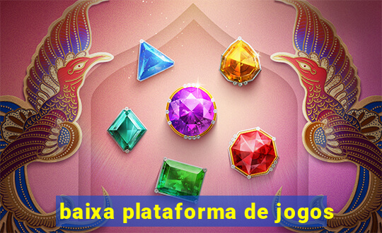 baixa plataforma de jogos