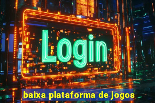 baixa plataforma de jogos