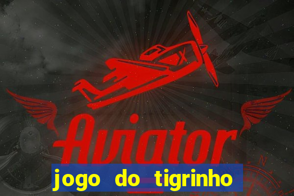 jogo do tigrinho teste gratis