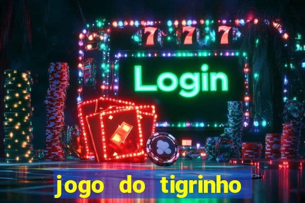 jogo do tigrinho teste gratis