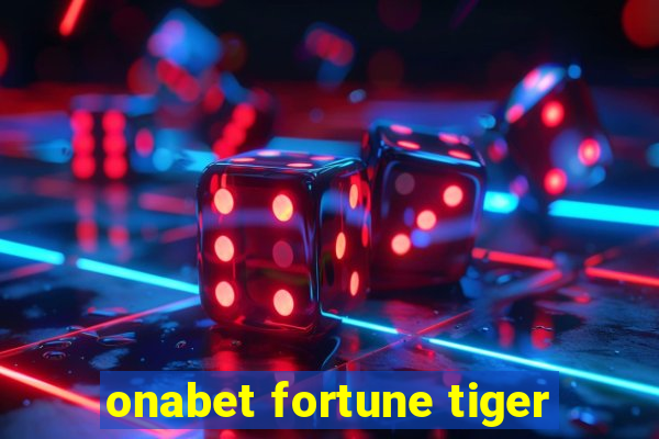 onabet fortune tiger