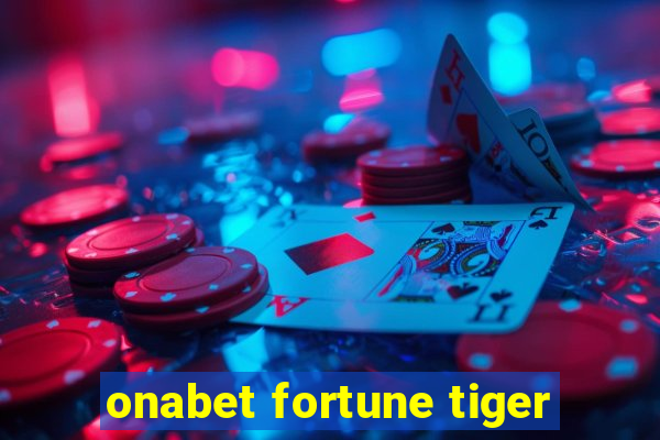 onabet fortune tiger