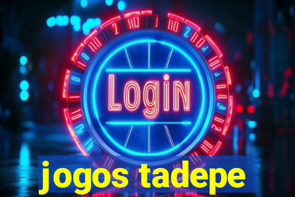 jogos tadepe