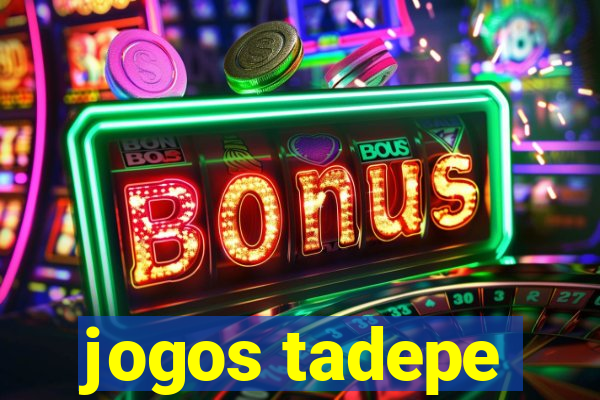 jogos tadepe