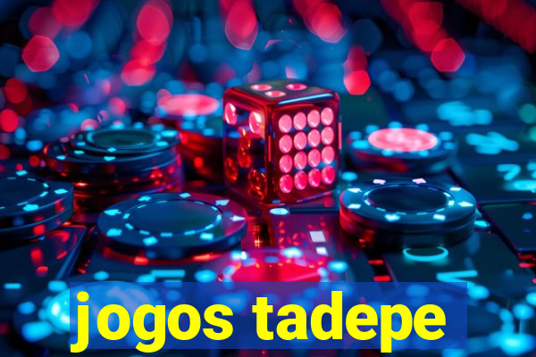 jogos tadepe