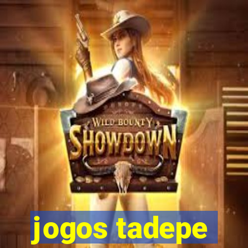 jogos tadepe