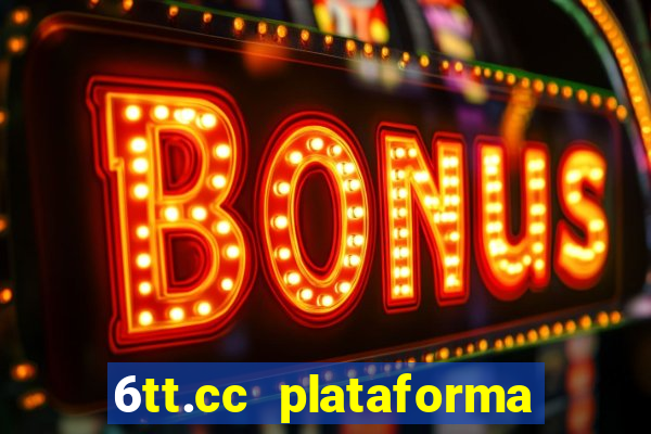 6tt.cc plataforma de jogos