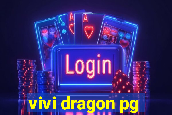 vivi dragon pg