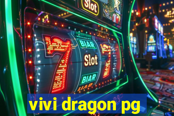 vivi dragon pg