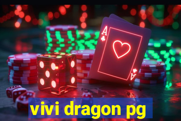 vivi dragon pg