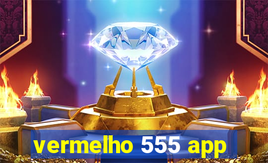 vermelho 555 app