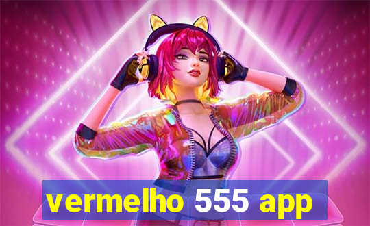 vermelho 555 app