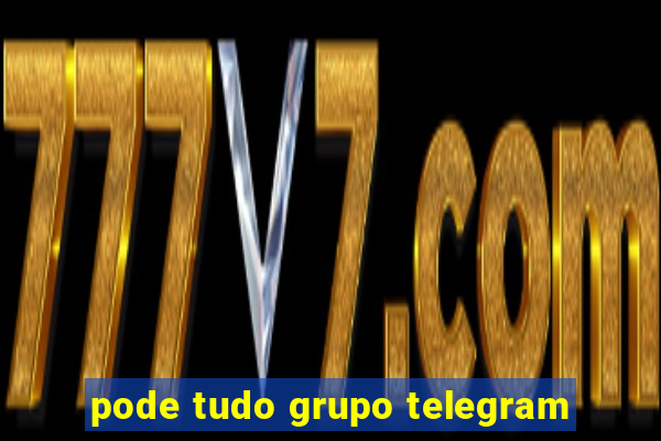 pode tudo grupo telegram