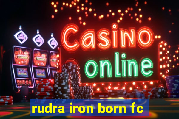 rudra iron born fc