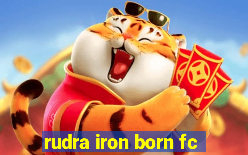 rudra iron born fc