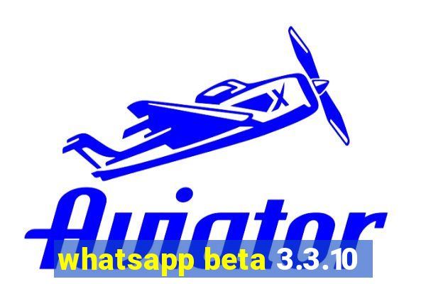 whatsapp beta 3.3.10