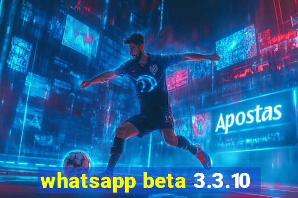 whatsapp beta 3.3.10