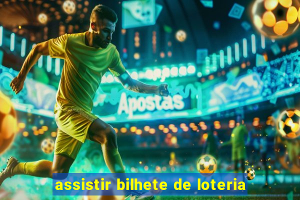 assistir bilhete de loteria