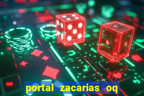 portal zacarias oq q e para falar