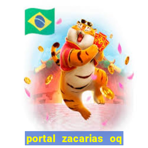 portal zacarias oq q e para falar