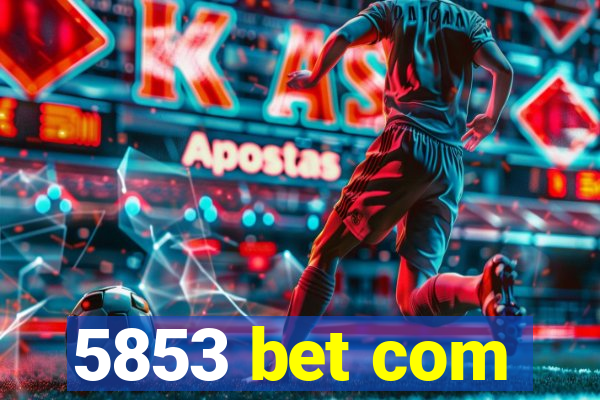 5853 bet com