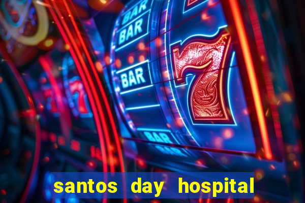 santos day hospital trabalhe conosco