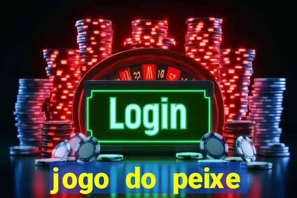 jogo do peixe ganhar dinheiro