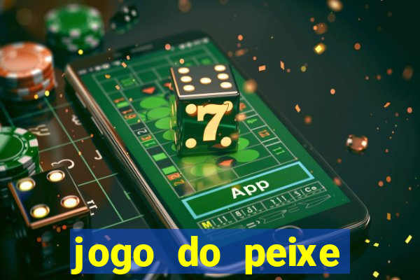 jogo do peixe ganhar dinheiro